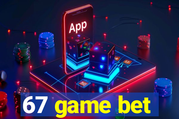 67 game bet